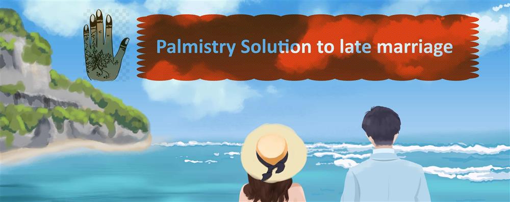 Later marriage issue solution with palmistry