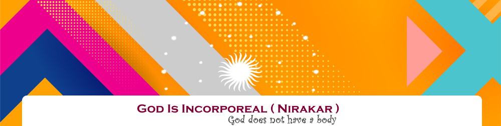 God is nirakar incorporeal and does not have a body