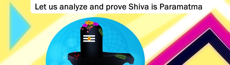 Analyze and prove that shiva is god