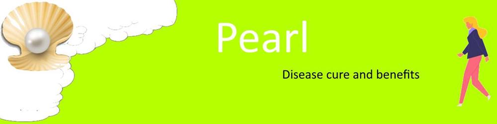 Pearl benefits of use and disease cure